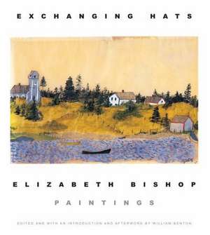 Exchanging Hats: Paintings de Elizabeth Bishop