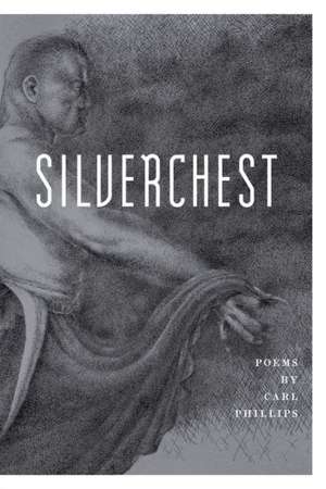 Silverchest de Carl Phillips