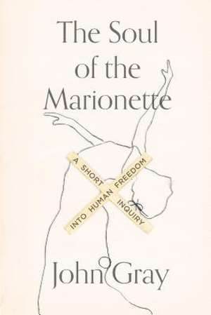 The Soul of the Marionette de John Gray