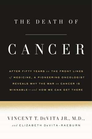 The Death of Cancer de Vincent T. DeVita