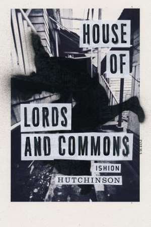 House of Lords and Commons de Ishion Hutchinson