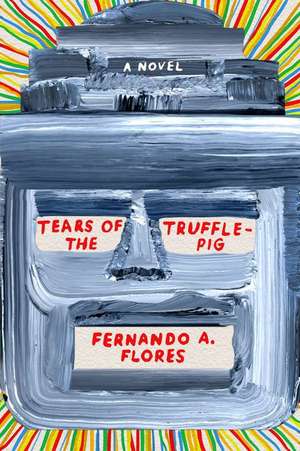 Tears of the Trufflepig de Fernando A Flores