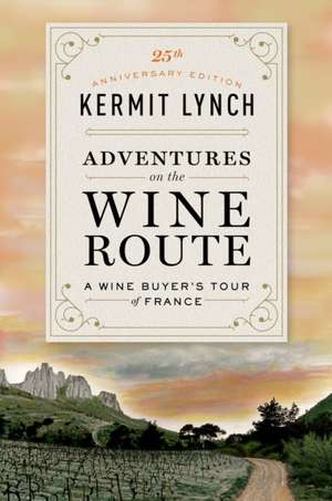 Adventures on the Wine Route de Kermit Lynch