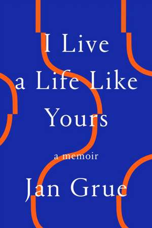 I Live a Life Like Yours de Jan Grue