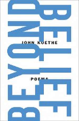 Beyond Belief de John Koethe