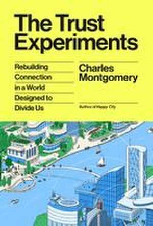 The Trust Experiments de Charles Montgomery