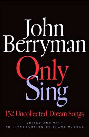Only Sing de John Berryman