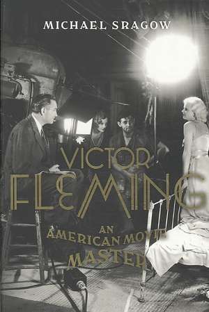 Victor Fleming: An American Movie Master de Michael Sragow