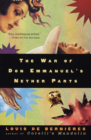 The War of Don Emmanuel's Nether Parts de Louis De Bernieres