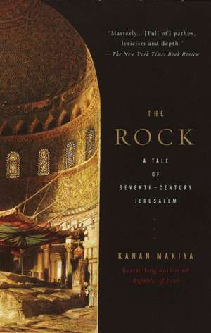 The Rock: A Tale of Seventh-Century Jerusalem de Kanan Makiya