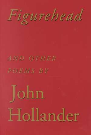 Figurehead: And Other Poems de John Hollander