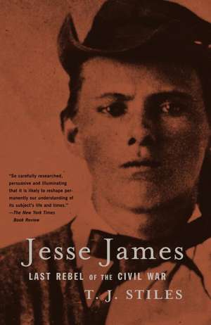 Jesse James: Last Rebel of the Civil War de T J Stiles