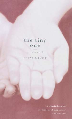 The Tiny One de Eliza Minot