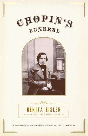 Chopin's Funeral de Benita Eisler