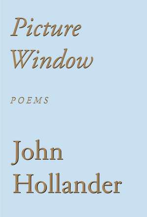 Picture Window: Poems de John Hollander