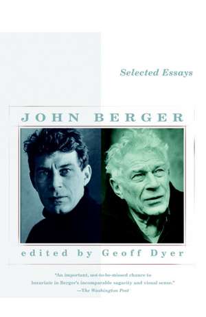 Selected Essays of John Berger de John Berger