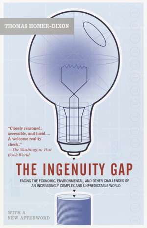 The Ingenuity Gap: Facing the Economic, Environmental, and Other Challenges of an Increasingly Complex and Unpredictable Future de Thomas F. Homer-Dixon