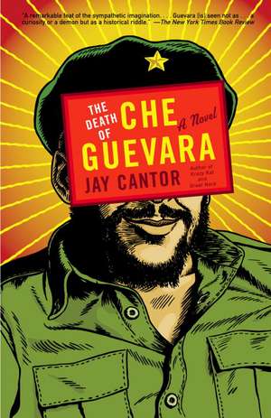 The Death of Che Guevara de Jay Cantor