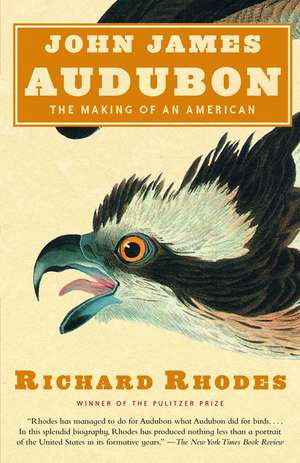 John James Audubon: The Making of an American de Richard Rhodes