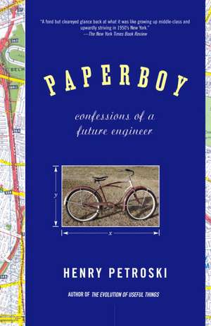 Paperboy: Confessions of a Future Engineer de Henry Petroski