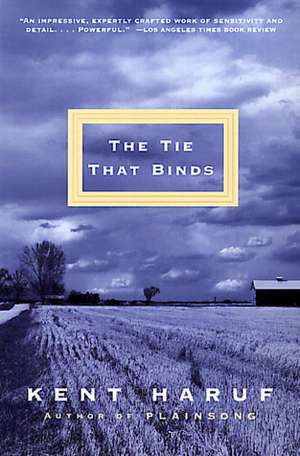 The Tie That Binds de Kent Haruf