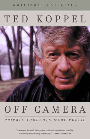 Off Camera: Private Thoughts Made Public de Ted Koppel