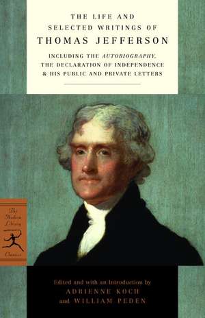 The Life and Selected Writings of Thomas Jefferson de Thomas Jefferson