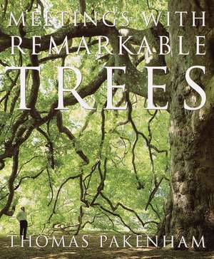 Meetings with Remarkable Trees de Thomas Pakenham