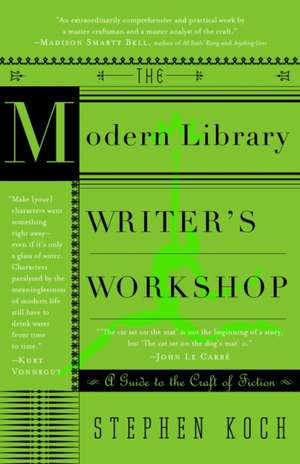 The Modern Library Writer's Workshop: A Guide to the Craft of Fiction de Stephen Koch