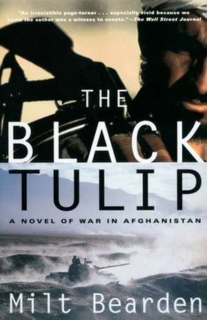 The Black Tulip: A Novel of War in Afghanistan de Milt Bearden