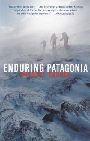 Enduring Patagonia de Gregory Crouch