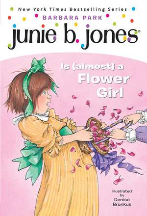 Junie B. Jones is (Almost) a Flower Girl de Barbara Park