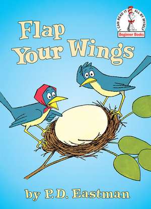 Flap Your Wings de P. D. Eastman