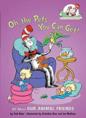 Oh, the Pets You Can Get!: All about Our Animal Friends de Tish Rabe