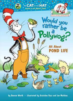 Would You Rather Be a Pollywog?: All about Pond Life de Bonnie Worth