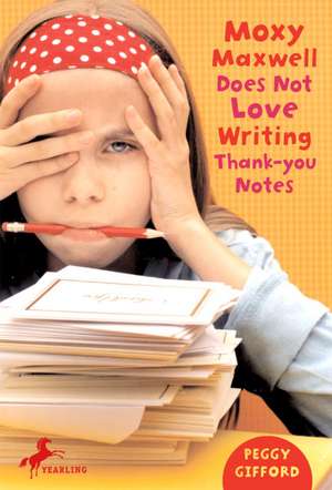 Moxy Maxwell Does Not Love Writing Thank-You Notes de Peggy Gifford