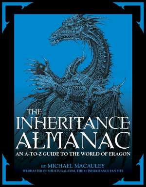 The Inheritance Almanac: An A-To-Z Guide to the World of Eragon de Michael MacAuley