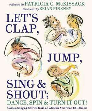 Let's Clap, Jump, Sing & Shout; Dance, Spin & Turn It Out! de Patricia C. McKissack