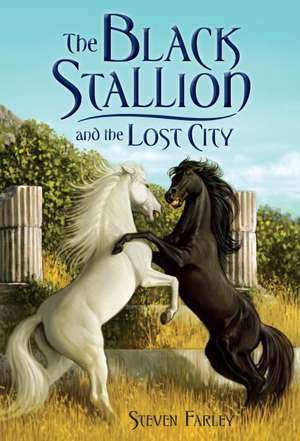 The Black Stallion and the Lost City de Steve Farley