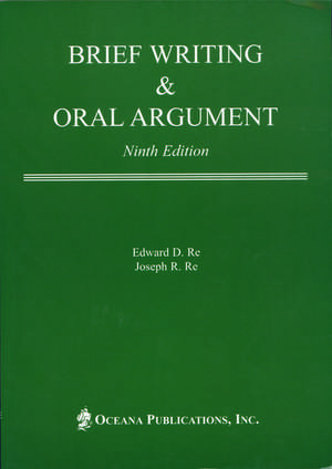 Brief Writing & Oral Argument de Edward D. Re