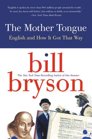 The Mother Tongue: English and How it Got that Way de Bill Bryson