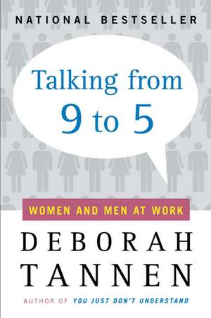 Talking from 9 to 5: Women and Men at Work de Deborah Tannen