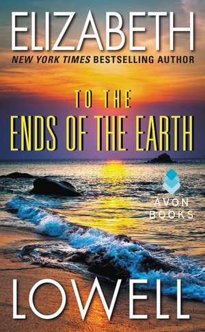 To the Ends of the Earth de Elizabeth Lowell