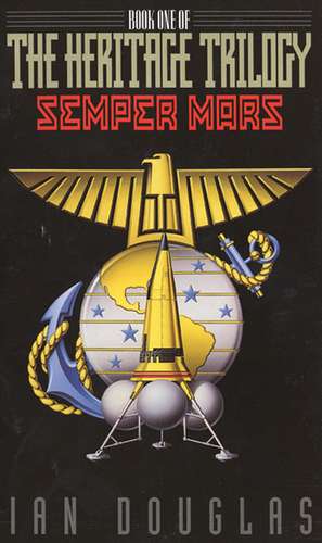 Semper Mars: Book One of the Heritage Trilogy de Ian Douglas