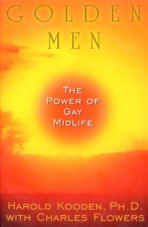 Golden Men:: The Power of Gay Midlife de Harold Kooden