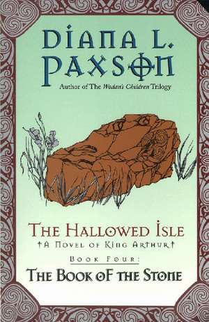 The Hallowed Isle Book Four: The Book of the Stone de Diana L Paxson