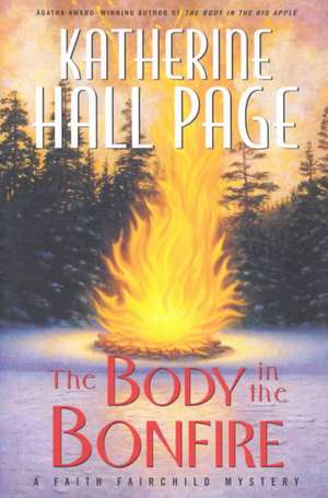 The Body in the Bonfire: A Faith Fairchild Mystery de Katherine Hall Page