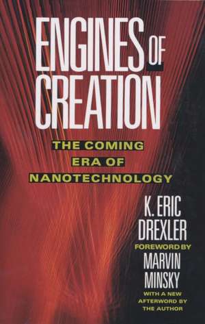 Engines of Creation: The Coming Era of Nanotechnology de Eric Drexler