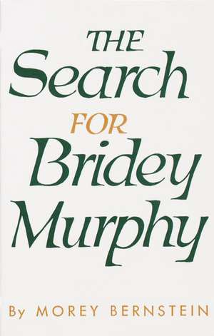 The Search for Bridey Murphy de Morey Bernstein