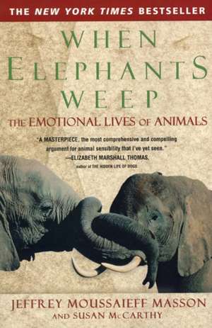 When Elephants Weep: The Emotional Lives of Animals de Jeffrey Moussaieff Masson